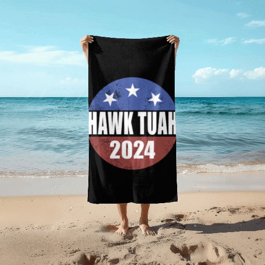 Hawk Tuah 2024 Election Button Hawk Tuahhawk tuah Beach Towels