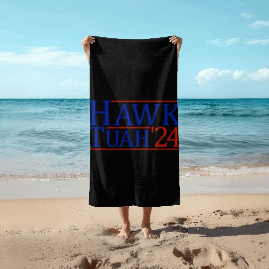Hawk Tuah '24 Elect Hawk Tuah 2024 Beach Towels