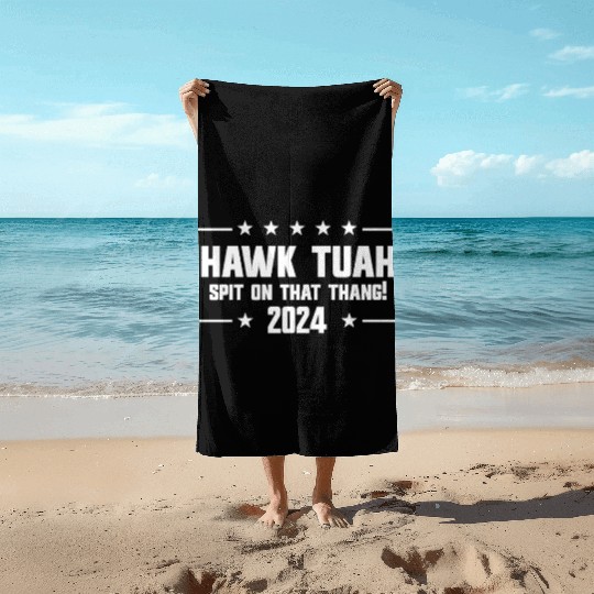 Hawk Tuah Spit On That Thang 2024 Beach Towels