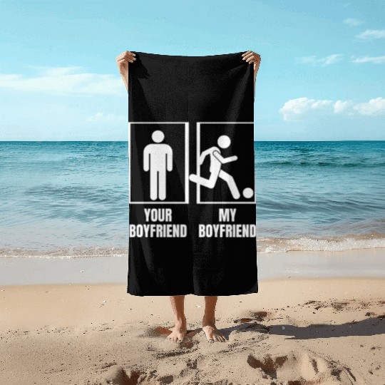 Soccer Your Boyfriend My Boyfriend Funny Beach Towels