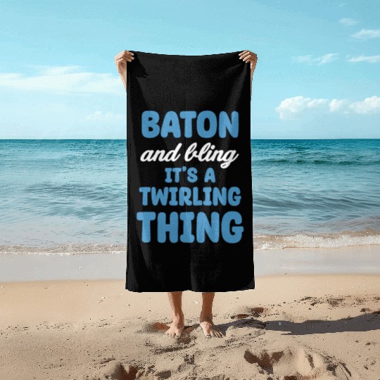 Baton And Bling It's A Twirling Thing Marching Beach Towels