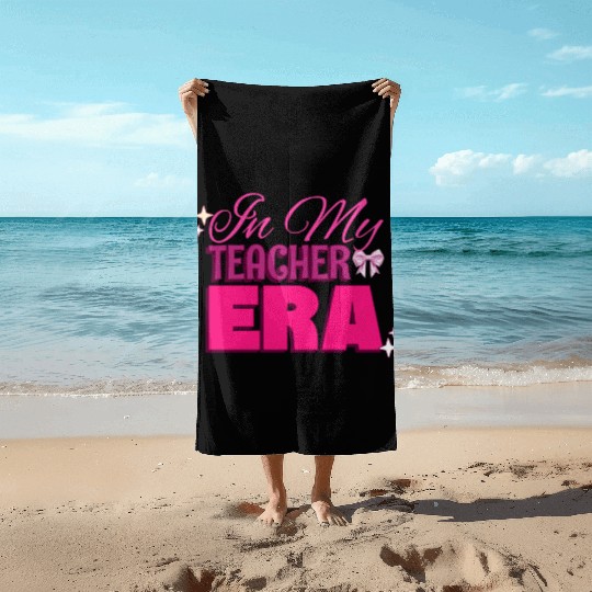 In My Teacher Era Beach Towels
