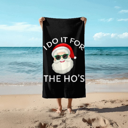 I Do It for The Hos Santa Claus Christmas Party Beach Towels