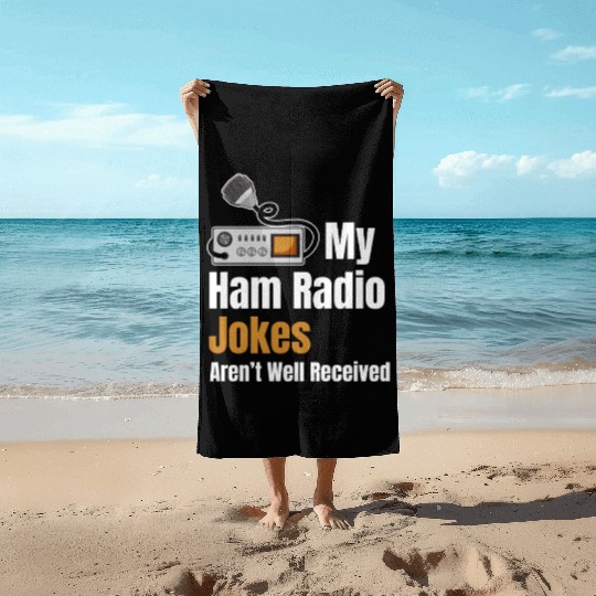 My Ham Radio Jokes Aren't Well Received Antenna Beach Towels