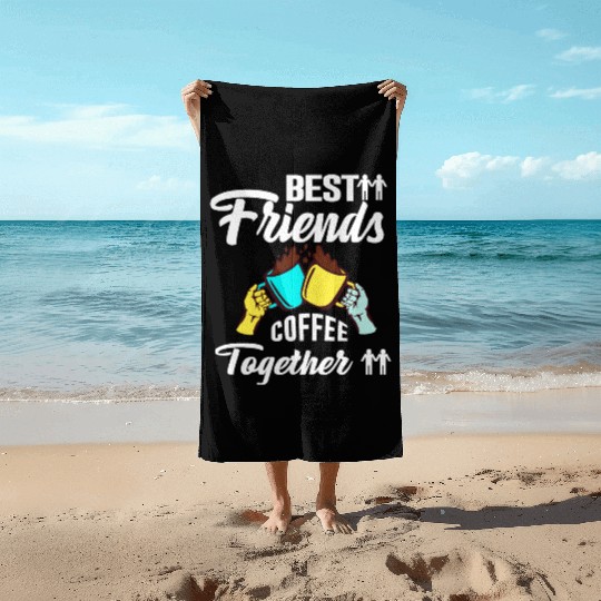 Best Friend Coffee Together - Friendship Day Beach Towels