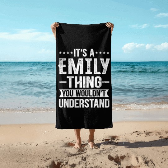 It's A Emily Thing You Wouldn't Understand - Emily Beach Towels