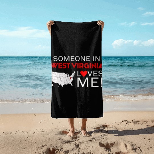 Someone In West Virginia Loves Me Beach Towels