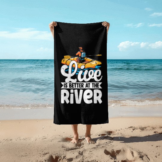 Live Is Better At The River White Water Rafting Beach Towels