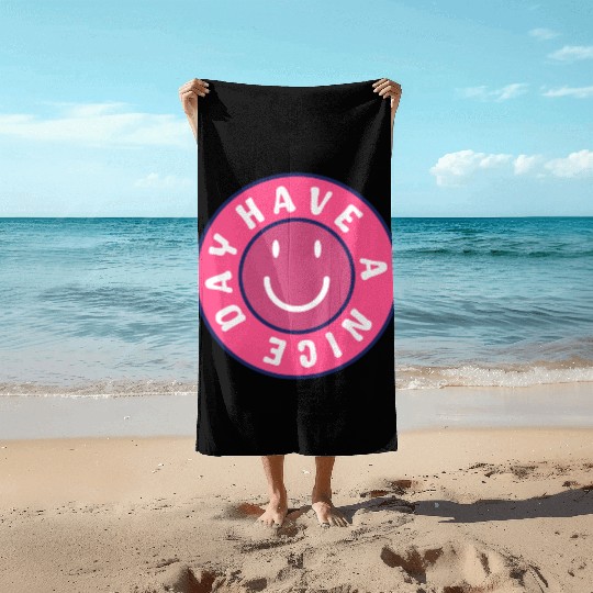 Have a nice day Beach Towels