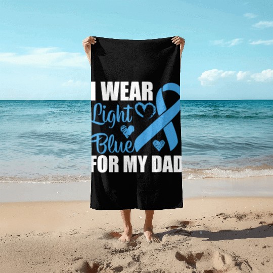 I wear Light Blue for my dad Prostate cancer Beach Towels