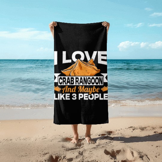 I Love Crab Rangoon And Maybe 3 People Beach Towels
