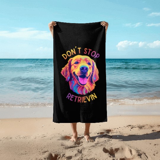 Don't Stop Retrievin' – Funny Golden Retriever Dog Beach Towels