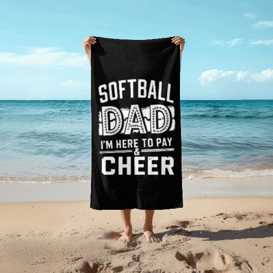 Pay & Cheer Softball Dad Funny Daddy Father's Day Beach Towels