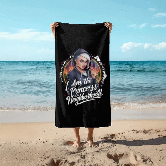 I am the princess of the neighbourhood Beach Towels