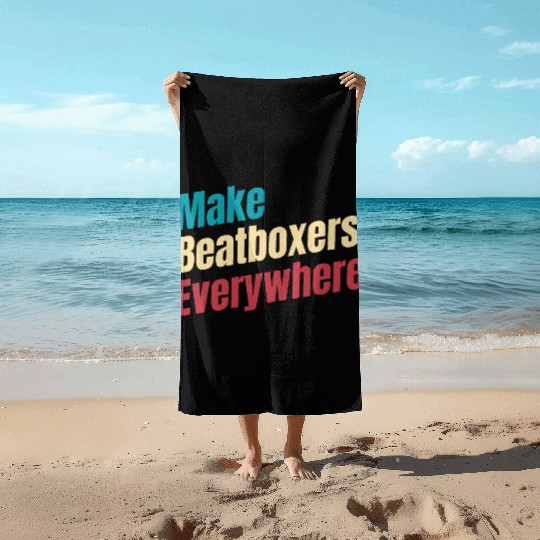 Make Beatboxers Everywhere Drummer Hiphop Artist Beach Towels