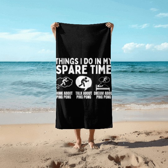 Ping Pong Things I Do In My Spare Time Funny Ping Beach Towels