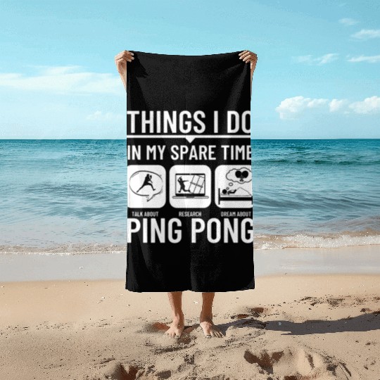 Ping Pong Things I Do In My Spare Time Funny Ping Beach Towels
