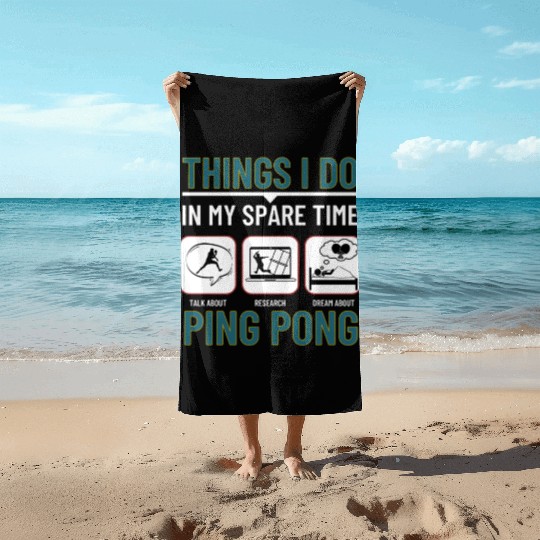 Ping Pong Things I Do In My Spare Time Funny Ping Beach Towels