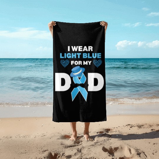 I Wear Light Blue for my Dad Prostate Cancer Aware Beach Towels
