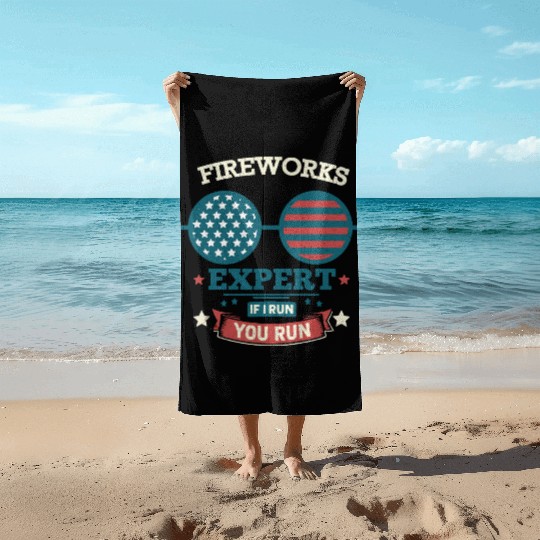 Fireworks Expert: If I Run, You Run! Beach Towels