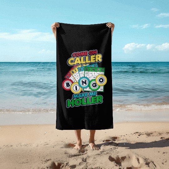 Come On Caller Make Me Holler Caller Daubers Bingo Beach Towels