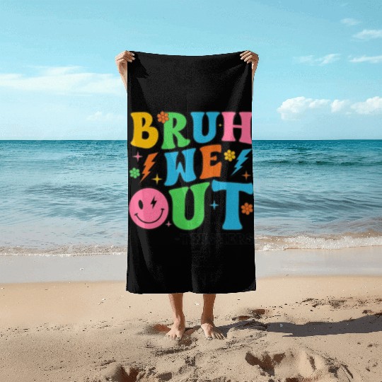 Bruh We Out Teachers Cute End Of School Beach Towels