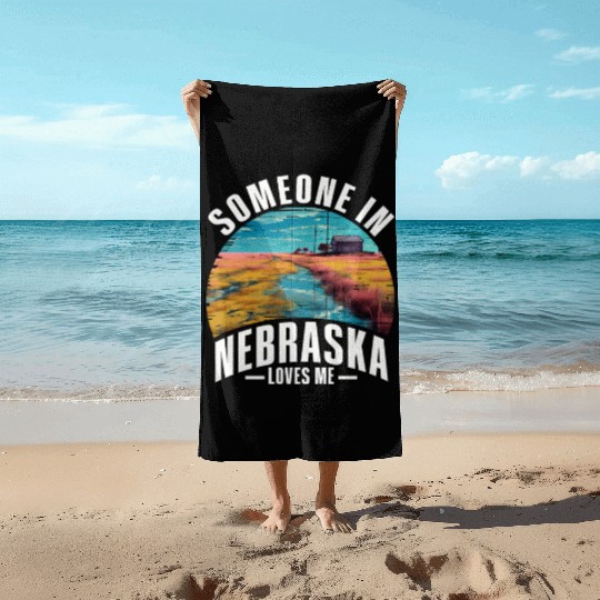 Someone In Nebraska Loves Me Beach Towels