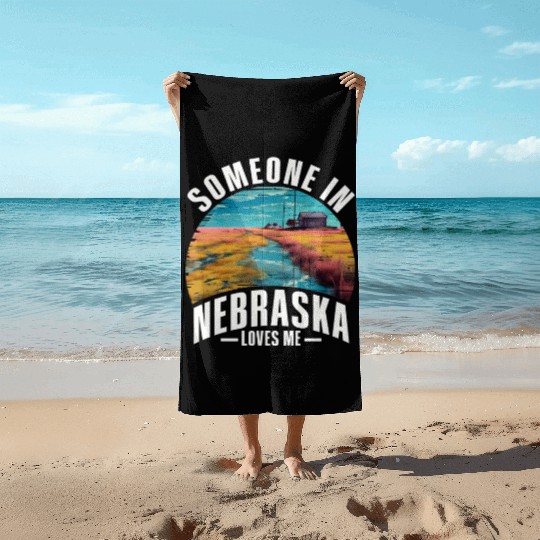 Someone In Nebraska Loves Me Beach Towels