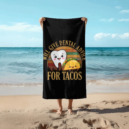 i will give dental advice for tacos, Dentist Beach Towels