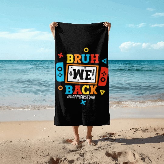 Bruh We Back To School Happy First Day Video Game Beach Towels
