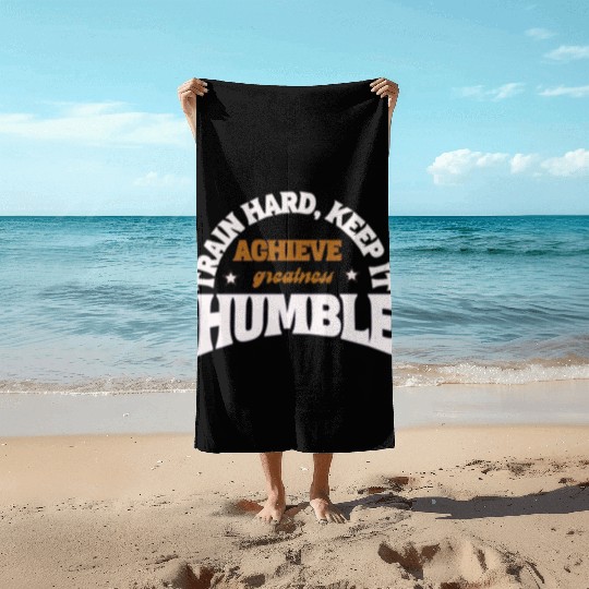 TRAIN HARD KEEP IT HUMBLE Beach Towels