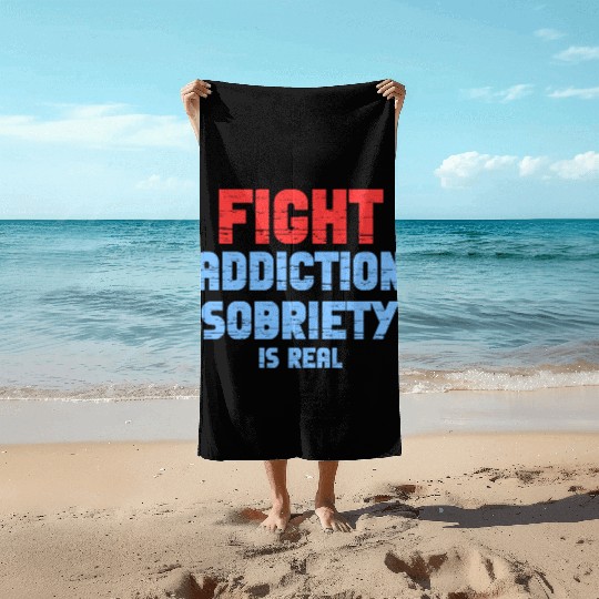 Fight Addiction Sobriety Is Real Overdose Stigma Beach Towels