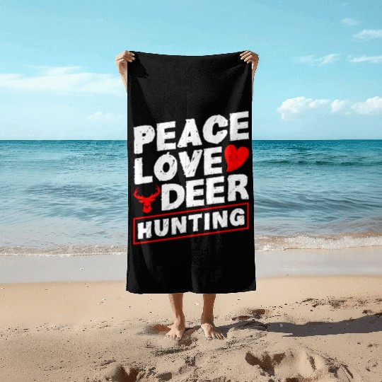 Peace Love Deer Hunting Perfect for Outdoorsmen Beach Towels