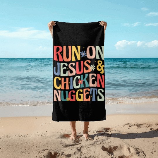 Run on Jesus and Chicken Nuggets Beach Towels