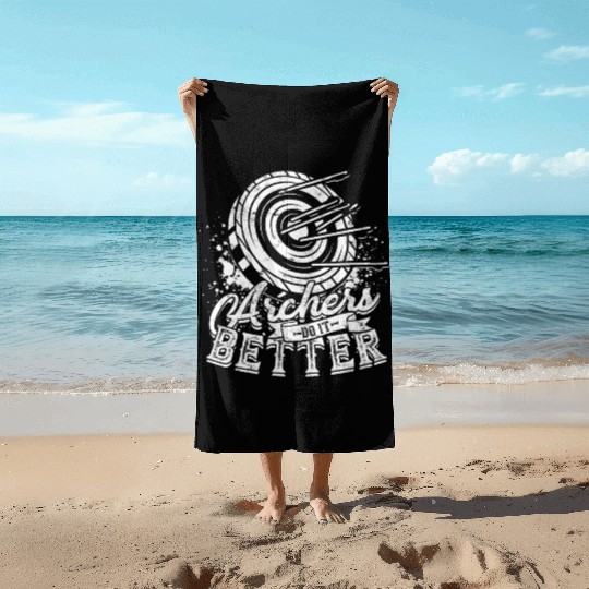 Archery Archer Archers do it better Beach Towels