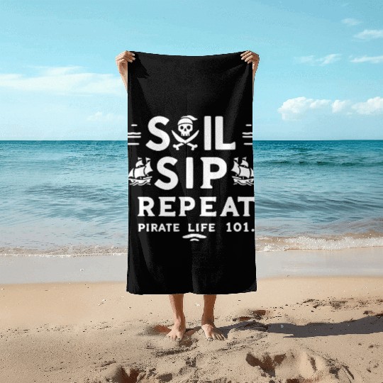 Sail Sip Repeat Pirate Life 101 Beach Towels