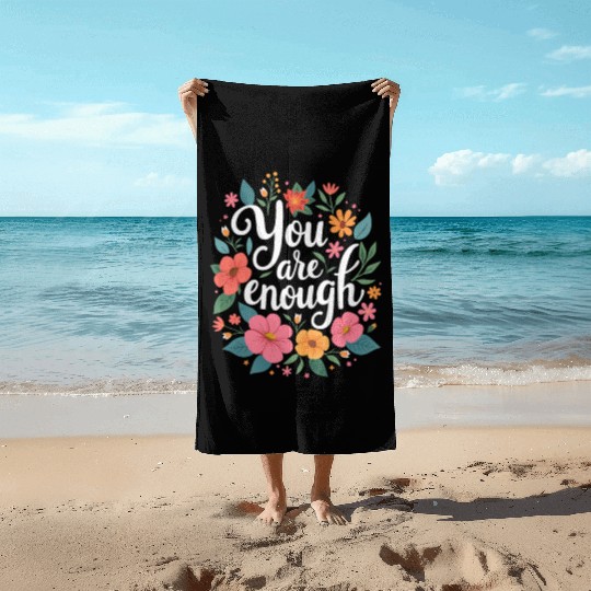 You Are Enough - Inspirational Motivational Quote Beach Towels