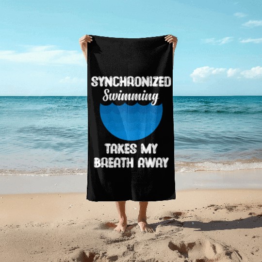syn Synchronized Swimming Takes My Breath Away Beach Towels