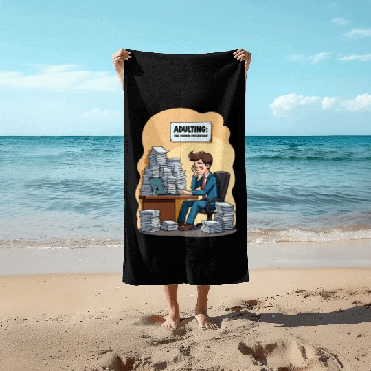 Adulting: The Unpaid Internship - Office Humor Beach Towels