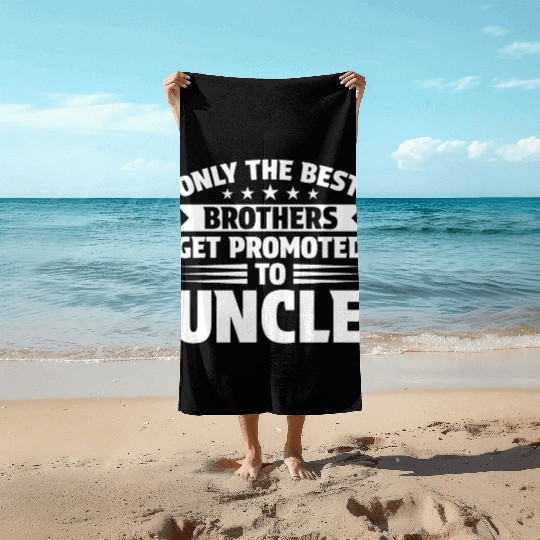 Only the Best Brothers Get Promoted to Uncle Beach Towels