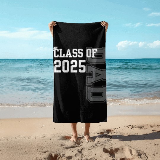Senior Dad 2025 Proud Dad Of Class Of 2025 Senior Beach Towels