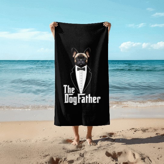 The Dogfather Funny dog dad French Bulldog Beach Towels