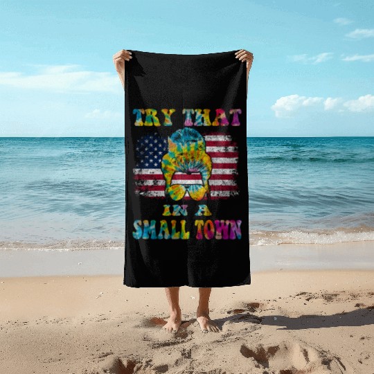 Try That In a Small Town US Flag Girl Beach Towels