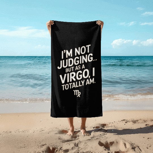 I'm Not Judging... Funny Virgo Quote Beach Towels