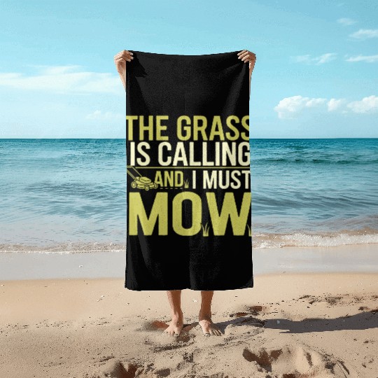 The Grass Is Calling And I Must Mow 6 Beach Towels