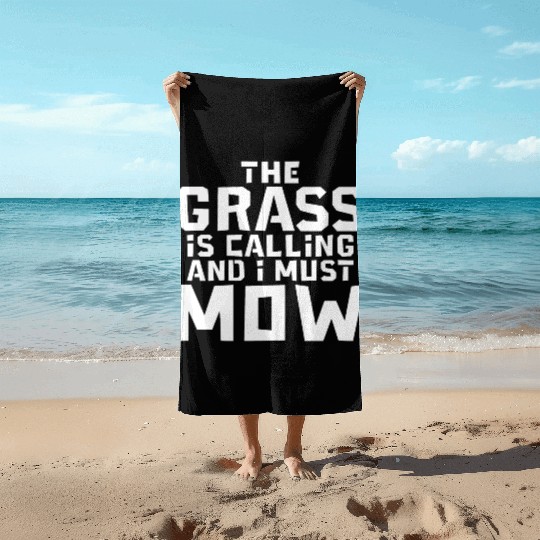 The Grass Is Calling And I Must Mow 3 Beach Towels