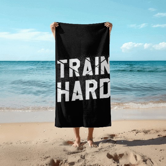 Train Hard Workout Motivation Saying For Gym Lover Beach Towels