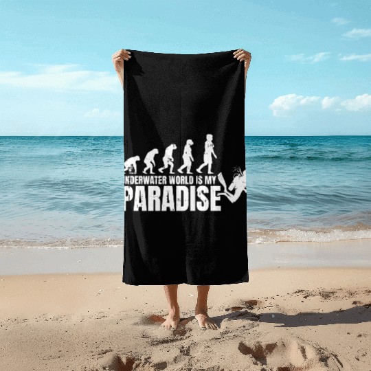 Evolution of Diving: Underwater World is My Paradi Beach Towels