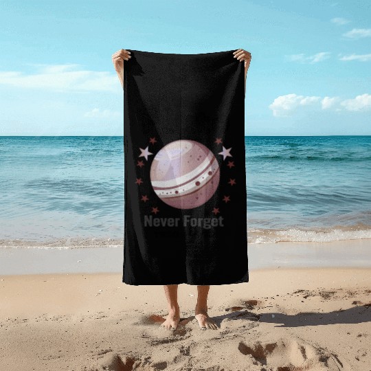 Planet Pluto Never Forget Beach Towels