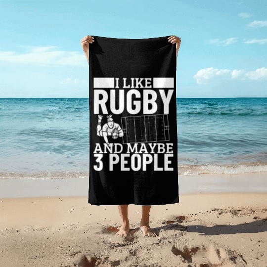 I Like Rugby And Maybe 3 People Funny Rugby Player Beach Towels
